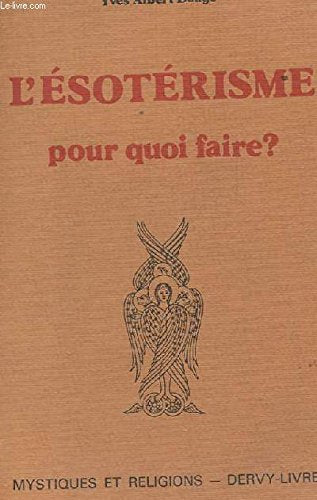 L'ésotérisme pour quoi faire ? 