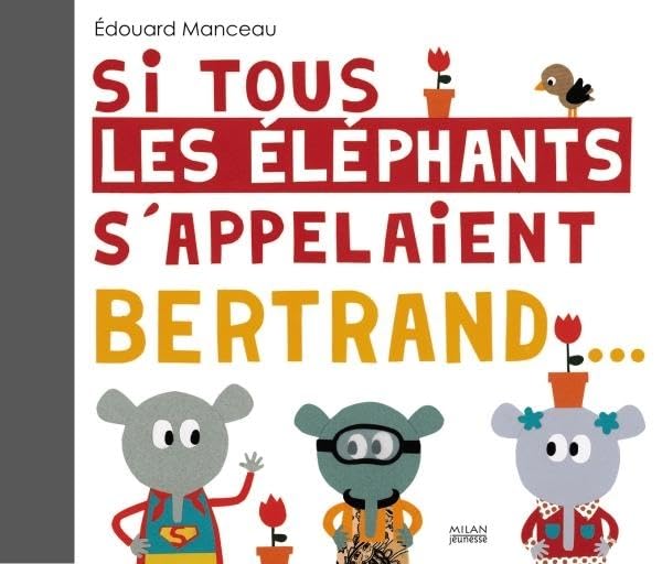 Si tous les éléphants s'appelaient Bertrand 9782745940926