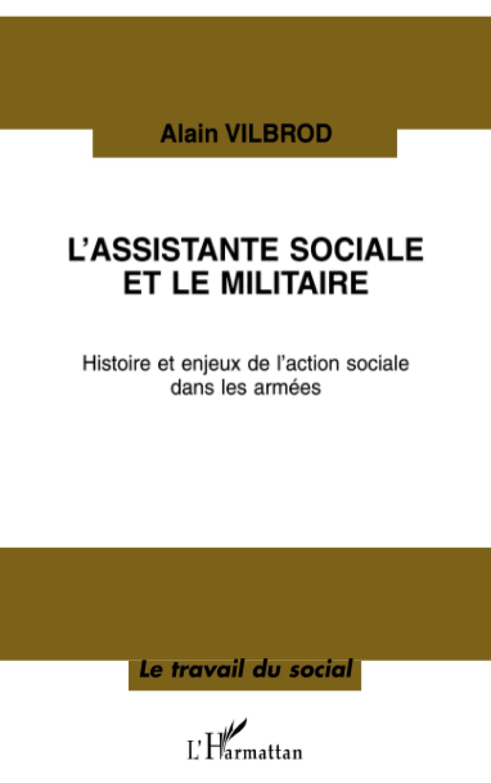 L'ASSISTANTE SOCIALE ET LE MILITAIRE: Histoire et enjeux de l'action sociale dans les armées 9782738492869