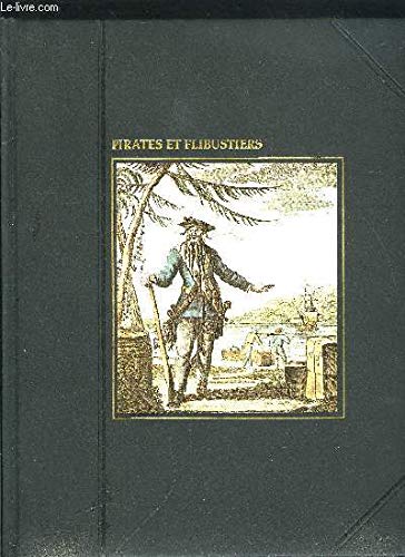 PIRATES ET FLIBUSTIERS - LA GRANDE AVENTURE DE LA MER 
