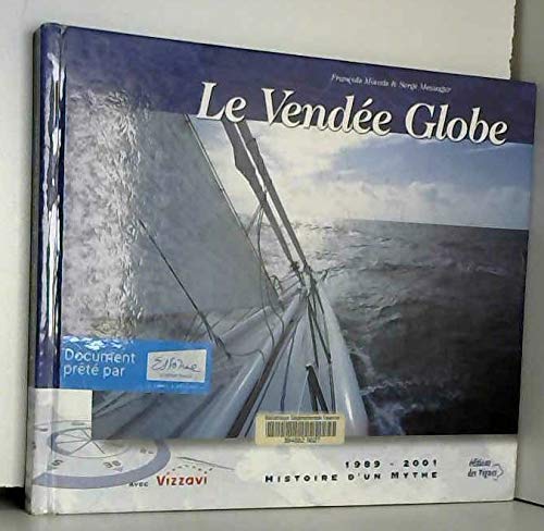 Le Vendée-Globe. 1989-2001, histoire d'un mythe 9782914371063