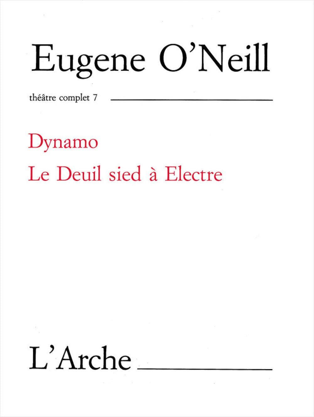 Dynamo : Le Deuil sied à Electre : Théâtre complet, 7 9782851811745