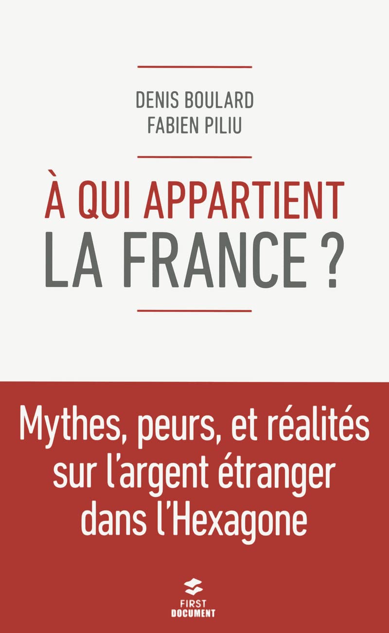 A qui appartient la France ?: Mythes, peurs et réalités sur l'argent français dans l'hexagone 9782754050258