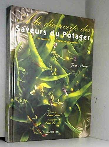 À la découverte des saveurs du potager: [100 recettes simples et savoureuses 9782012362543