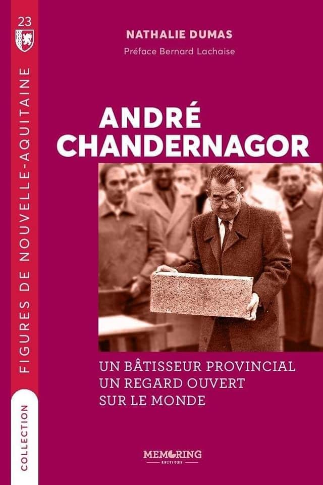 André Chandernagor: Un bâtisseur provincial, un regard tourné sur le monde 9791093661339