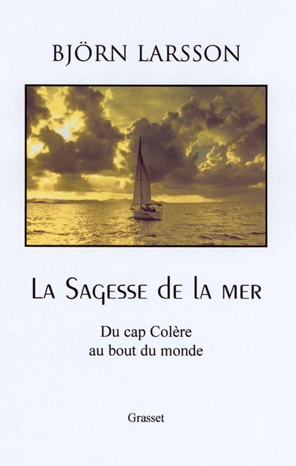 La Sagesse de la mer : Du cap colère au bout du monde 9782246623410