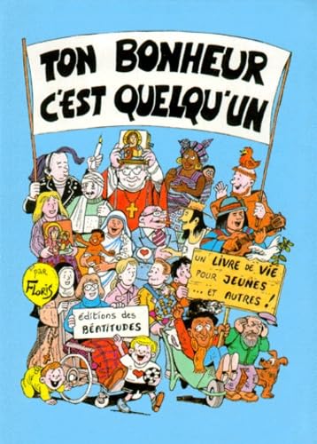 Ton Bonheur c'est quelqu'un. Un livre de vie pour jeunes et autres ! 9782840240860