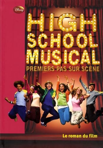 High school musical, premier pas sur scène: Le roman du film 9782012018884