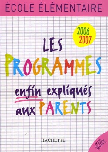 Ecole élémentaire: Les programmes enfin expliqués aux parents 9782011709509