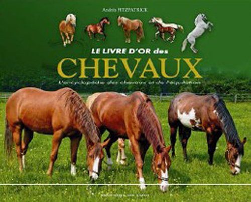 Le livre d'or des chevaux: L'encyclopédie des chevaux et de l'equitation 9782846903677