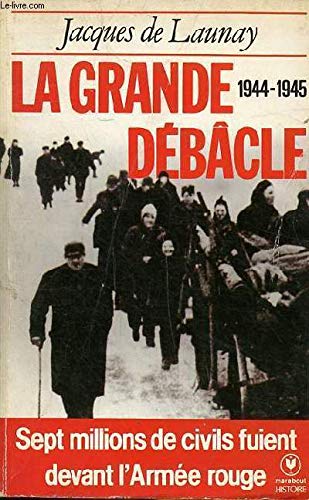 La Grande débâcle : 1944-1945, sept millions de civils fuient devant l'Armée rouge (Collection Marabout université) 9782501008457