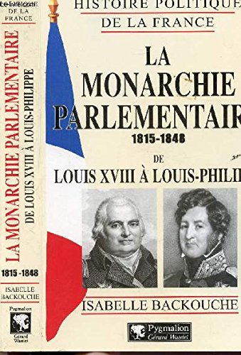 La monarchie parlementaire 1815-1848 9782857046479