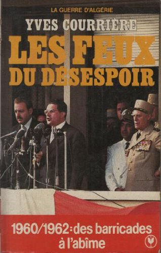La Guerre d'Algérie: Tome 4, Les feux du désespoir 9782501006958