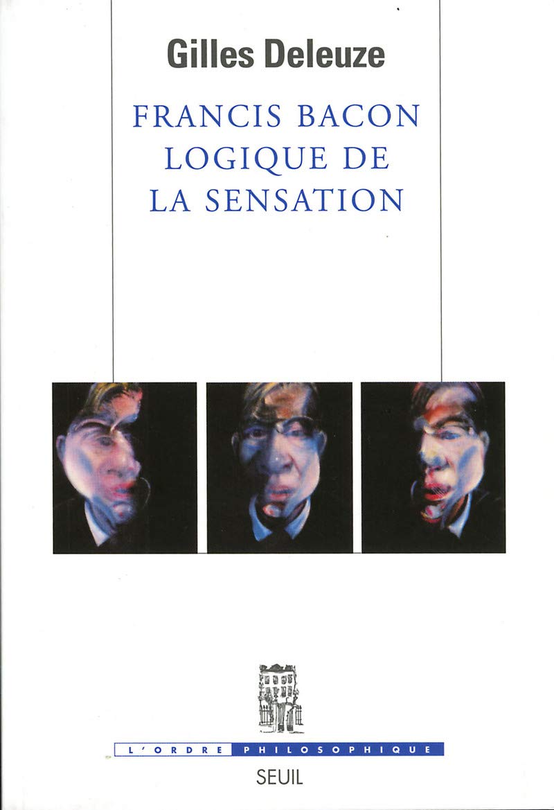 Francis Bacon : Logique de la sensation 9782020500142