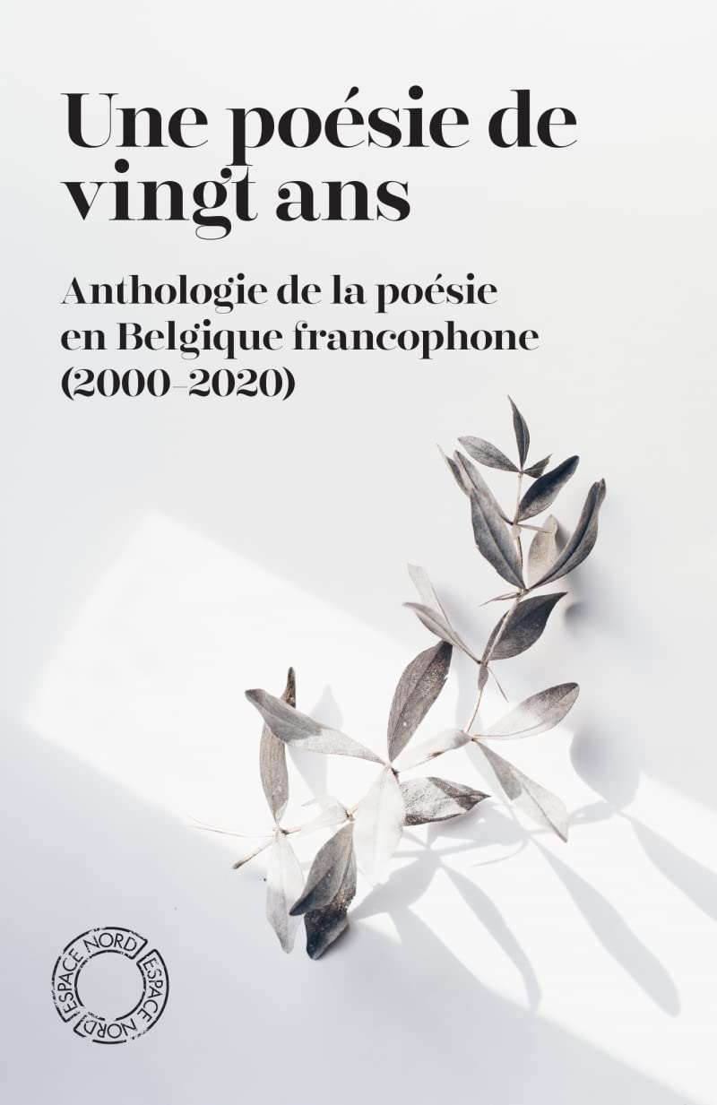 Une poésie de vingt ans: Anthologie de la poésie en Belgique francophone (2000-2020) 9782875685575