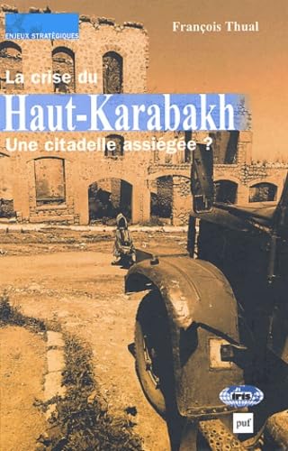 La Crise Du Haut-Karabakh. Une Citadelle Assiegee ? 9782913395152