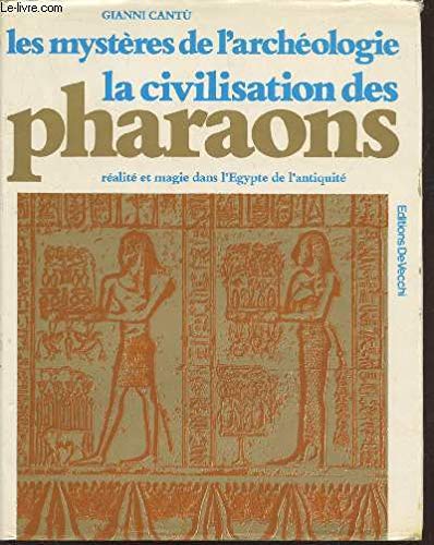 La civilisation des pharaons : Réalité et magie dans l'Egypte de l'Antiquité (Collection : "Les mystères de l'archéologie") 9782851770561