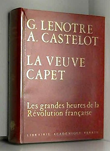 LES GRANDES HEURES DE LA REVOLUTION FRANCAISE.TOME III.LA VEUVE CAPET. 