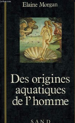 Des origines aquatiques de l'homme : une théorie de l'évolution humaine 9782710704133