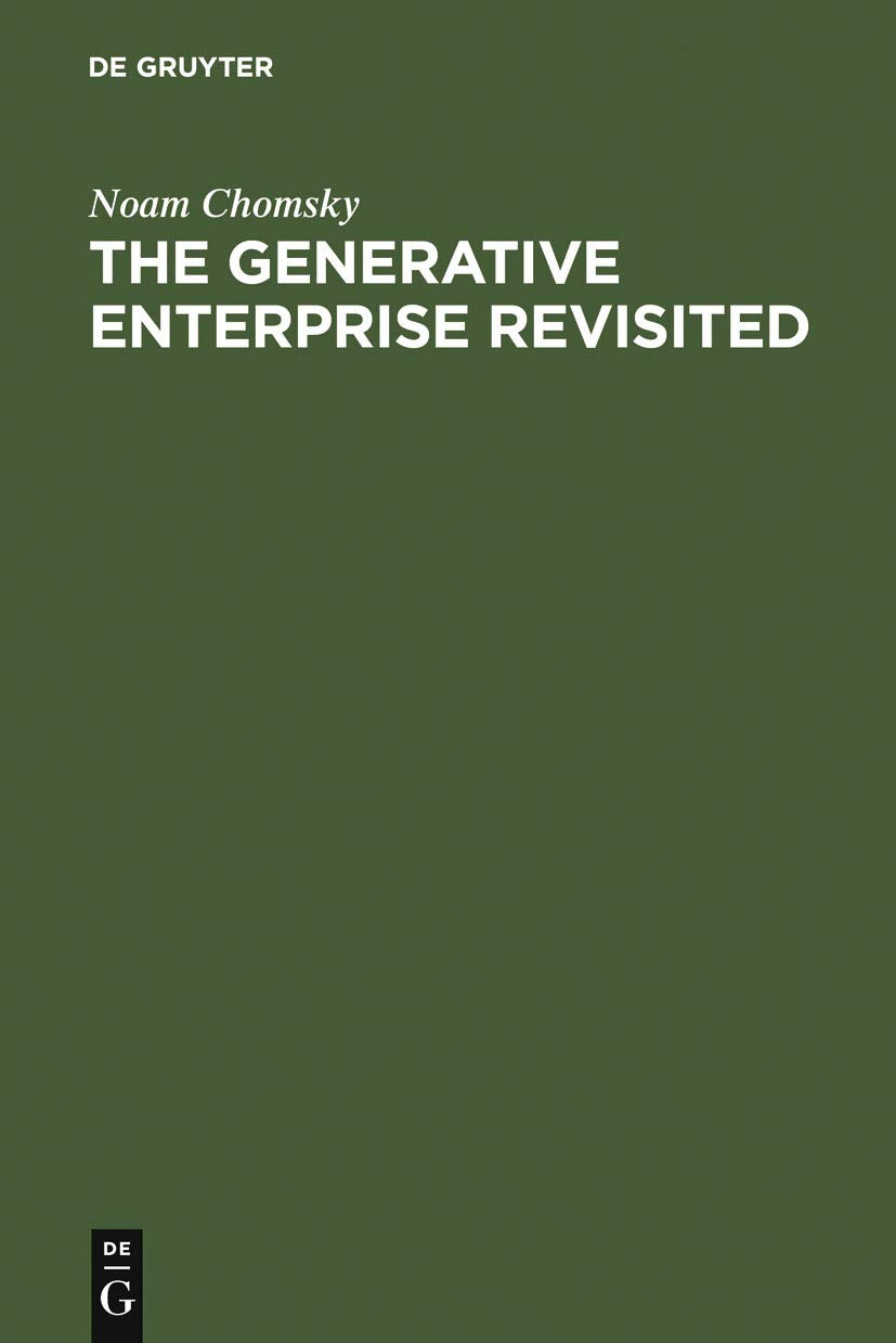 The Generative Enterprise Revisited: Discussions with Riny Huybregts, Henk van Riemsdijk, Naoki Fukui and Mihoko Zushi 9783110180015