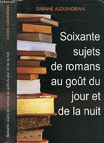 Soixantes sujets de romans au goût du jour et de la nuit 9782702860915