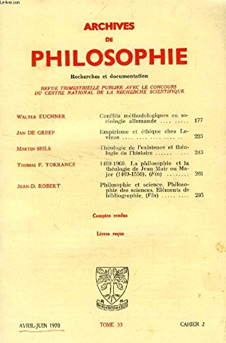 ARCHIVES DE PHILOSOPHIE, TOME XXXIII, CAHIER II, AVRIL-JUIN 1970 (Sommaire: Walter EUCHNER Conflits méthodologiques en sociologie allemande. Jan DE GREEF, Empirisme et éthique chez Levinas. M. SEILS, Théologie de l’existence et théologie de l’histoire...) 