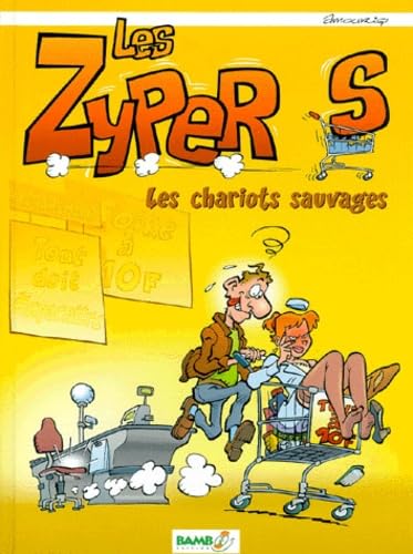 Les Zypers, les Chariots sauvages 9782912715203