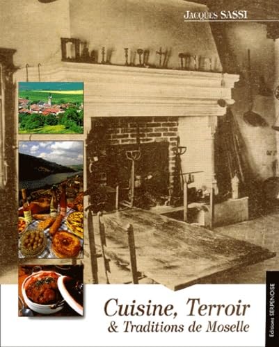 Cuisine, Terroir & Traditions De Moselle 9782876925342