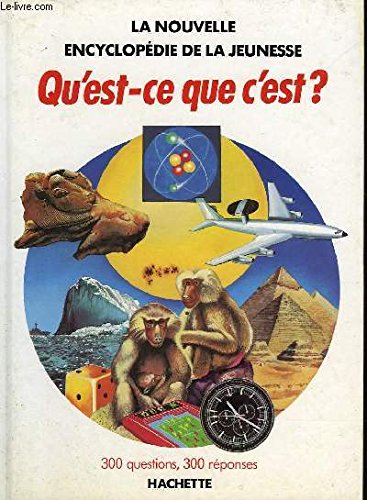 Qu'est-ce que c'est: La nouvelle encyclopédie de la jeunesse 9782010089657