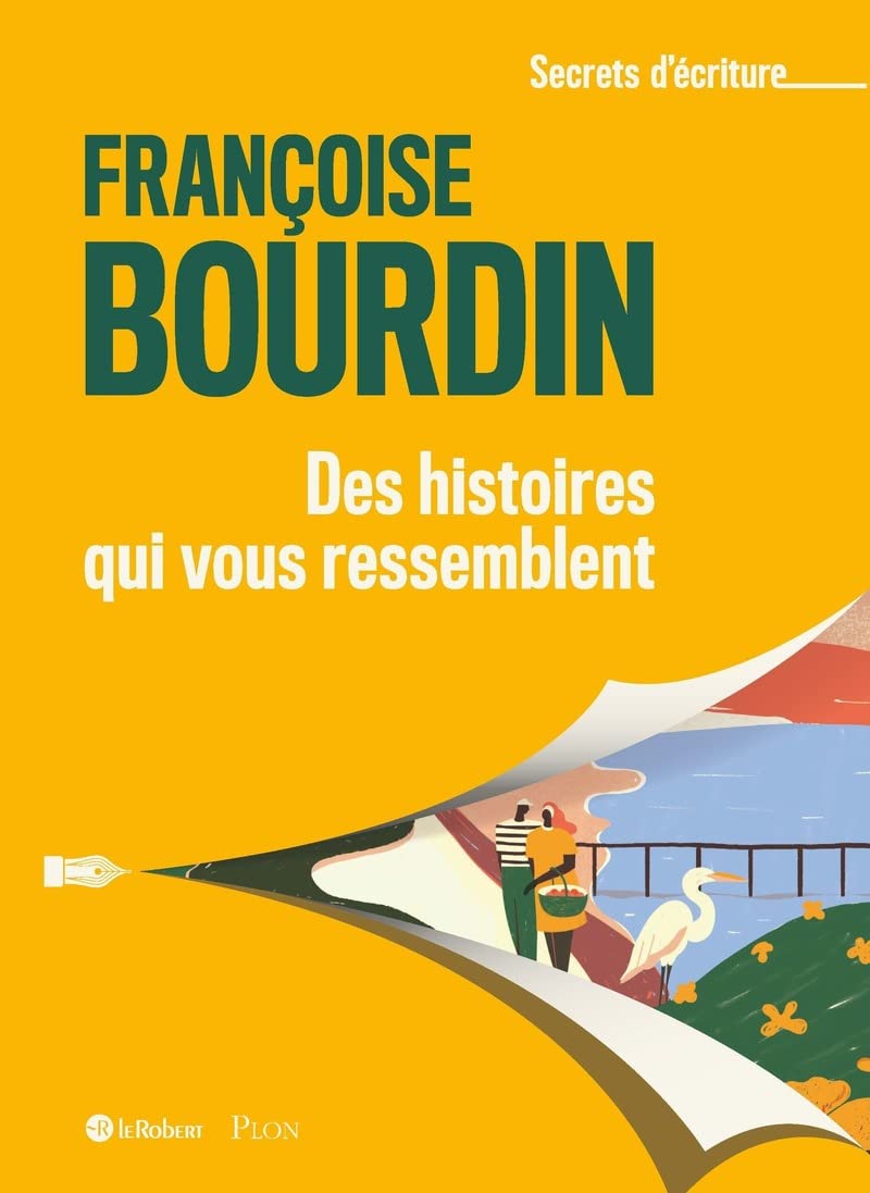 Des histoires qui vous ressemblent - Les secrets d'écriture de Françoise Bourdin 9782321017370