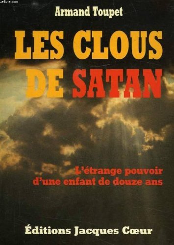Les clous de satan : L'etrange pouvoir d'une enfant de douze ans 9782203564213