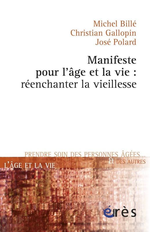 Manifeste pour l'âge et la vie - Réenchanter la vieillesse 9782749233635