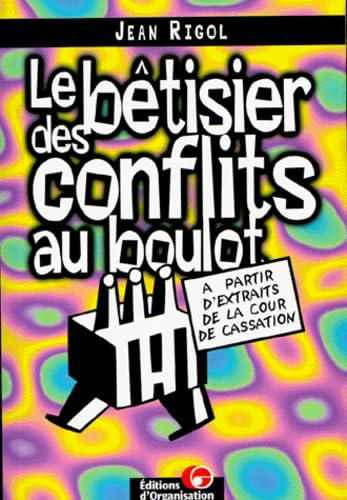 Le bêtisier des conflits au boulot 9782708124806