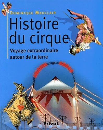 Histoire du cirque : Voyage extraordinaire autour de la terre 9782708917187