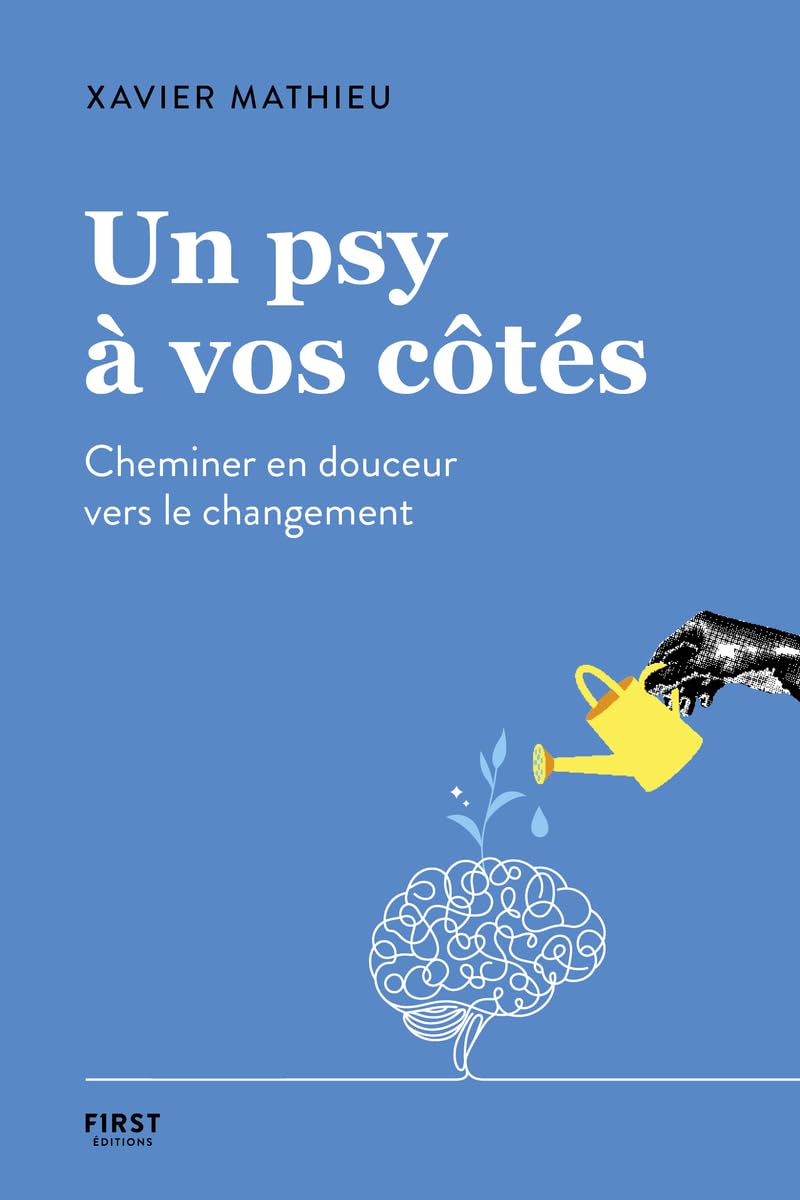 Un psy à vos côtés: Cheminer en douceur vers le changement 9782412101506