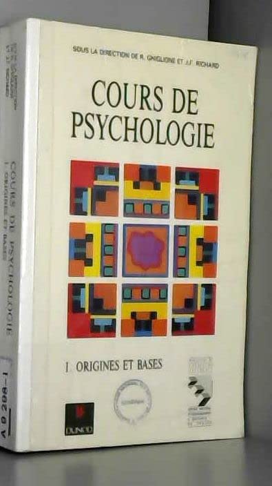 Cours de psychologie Tome 1: Origines et bases 9782100010011