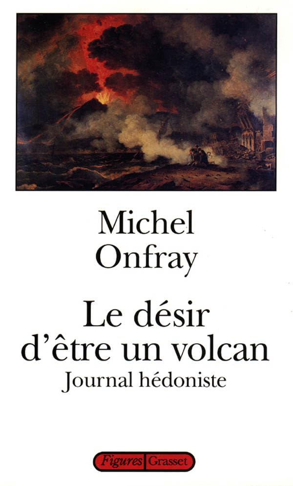 Journal hédoniste, Tome 1 : Le désir d'être un volcan 9782246487517