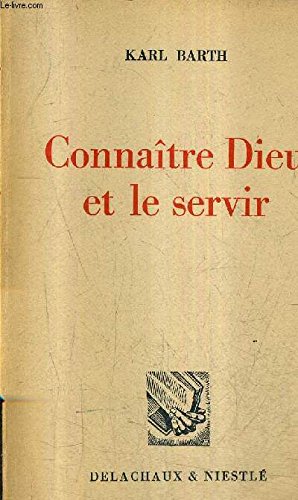 CONNAITRE DIEU ET LE SERVIR / COLLECTION L'ACTUALITE PROTESTANTE . 