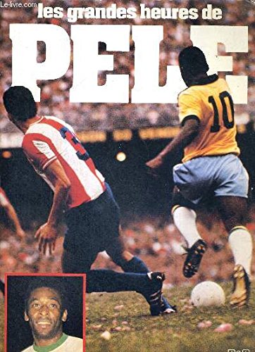 Les grandes heures de pelé. 9782853361538