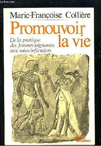 Promouvoir la vie : De la pratique des femmes soignantes aux soins infirmiers 9782729600099