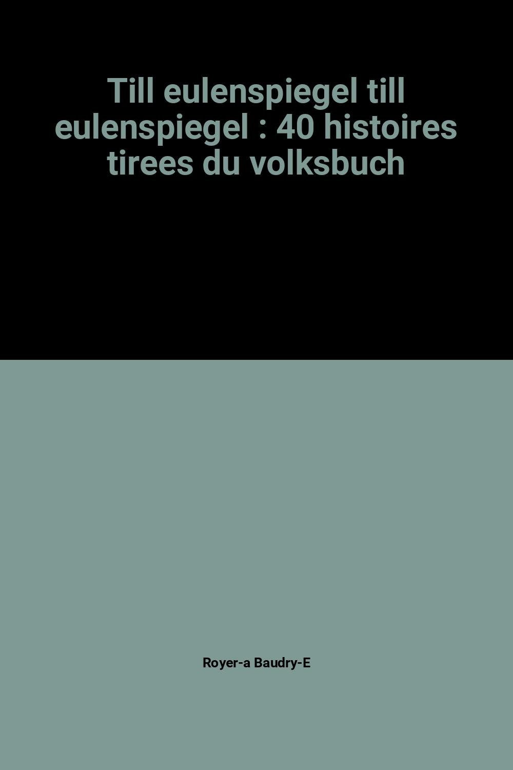 Till eulenspiegel till eulenspiegel : 40 histoires tirees du volksbuch 9782253036999