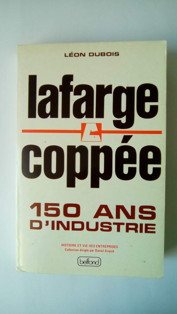 Lafarge-coppee : 150 ans d'industrie : une mémoire pour demain 9782714421463