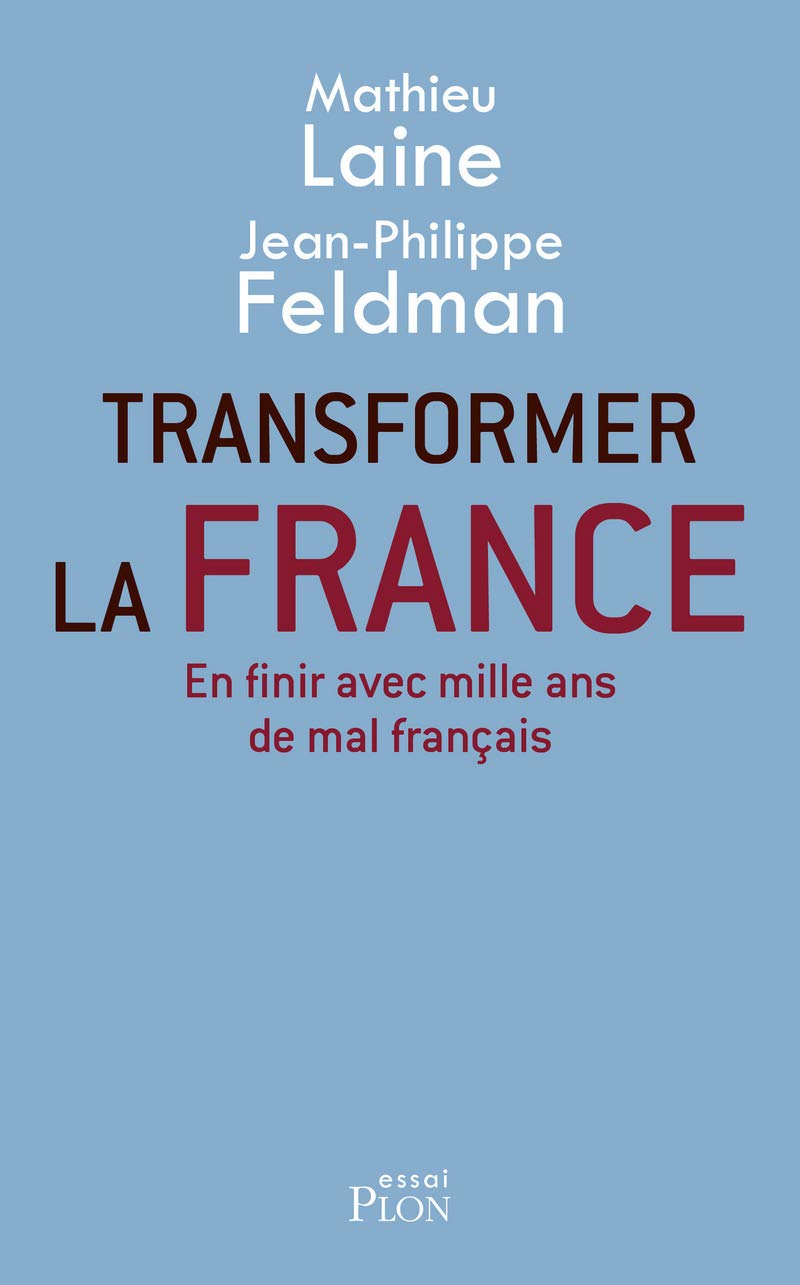 Transformer la France: En finir avec mille ans de mal français 9782259252164