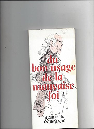 Du bon usage de la mauvaise foi: Manuel du démagogue 1884 9782700702316