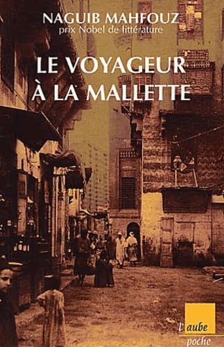 Le Voyageur à la malette, suivi de "Naguib Mahfouz, du fils du pays à l'homme universel" 9782876786776