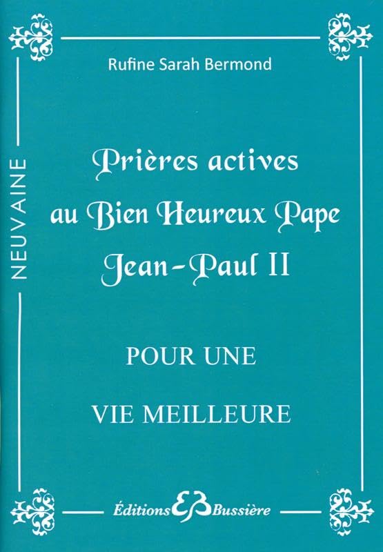 Prières actives au Bien Heureux Pape Jean-Paul II 9782850904356