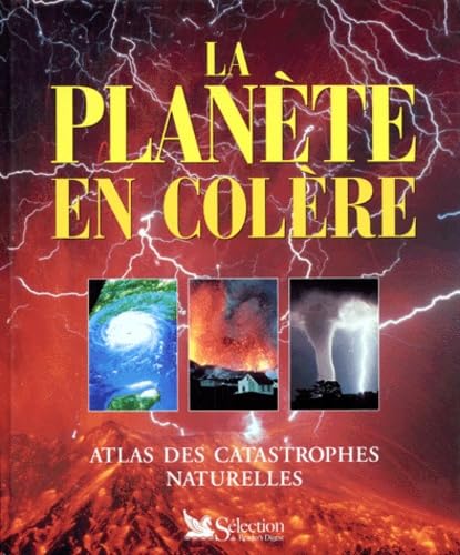 La Planete En Colere. Atlas Des Catastrophes Naturelles 9782709810715