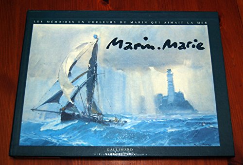 Marin-Marie: Les mémoires en couleurs du marin qui aimait la mer 9782070602384