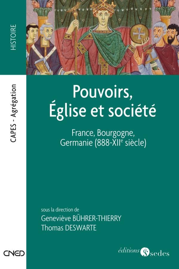 Pouvoirs, Église et société - France, Bourgogne, Germanie (888-XIIe siècle): France, Bourgogne, Germanie (888-XIIe siècle) 9782301000323