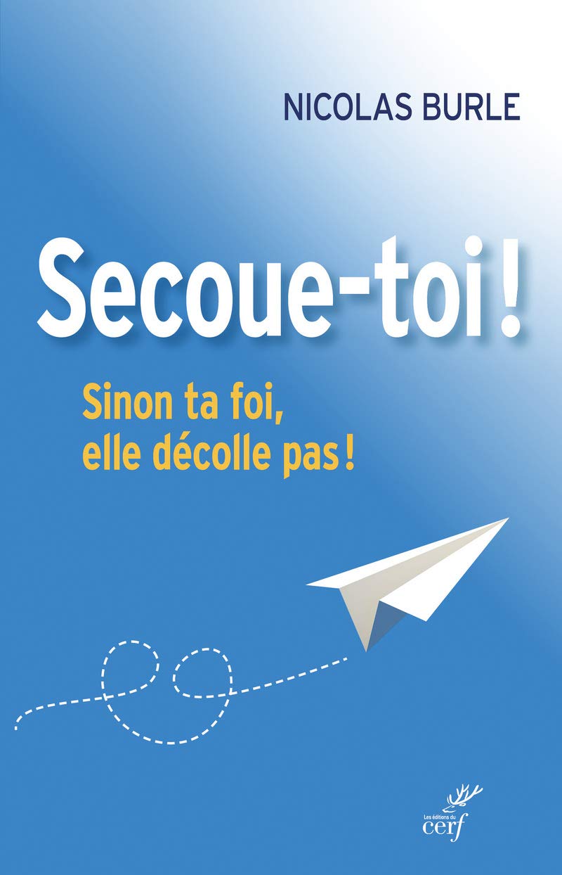 Secoue-toi ! Sinon ta foi, elle décolle pas ! 9782204111331